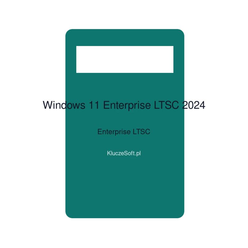 Microsoft Windows 11 Enterprise LTSC 2024 – oryginalny klucz aktywacyjny | KluczeSoft.pl