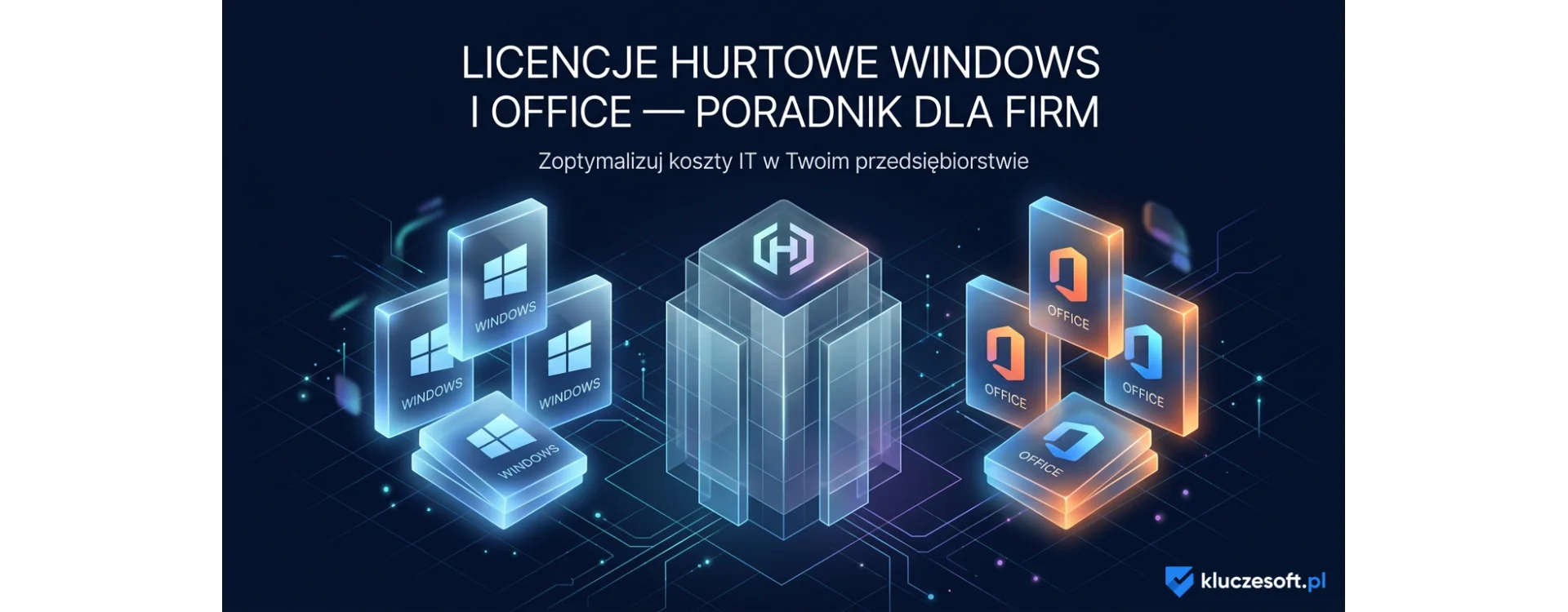 Licencje hurtowe Windows i Office — poradnik dla firm i resellerów