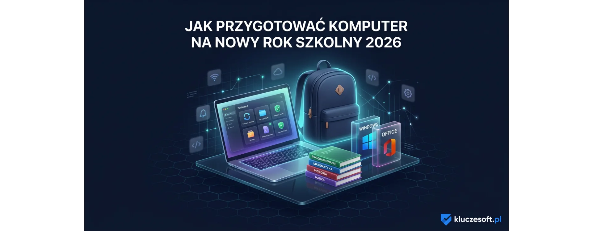 Jak przygotować komputer na nowy rok szkolny 2026 — poradnik