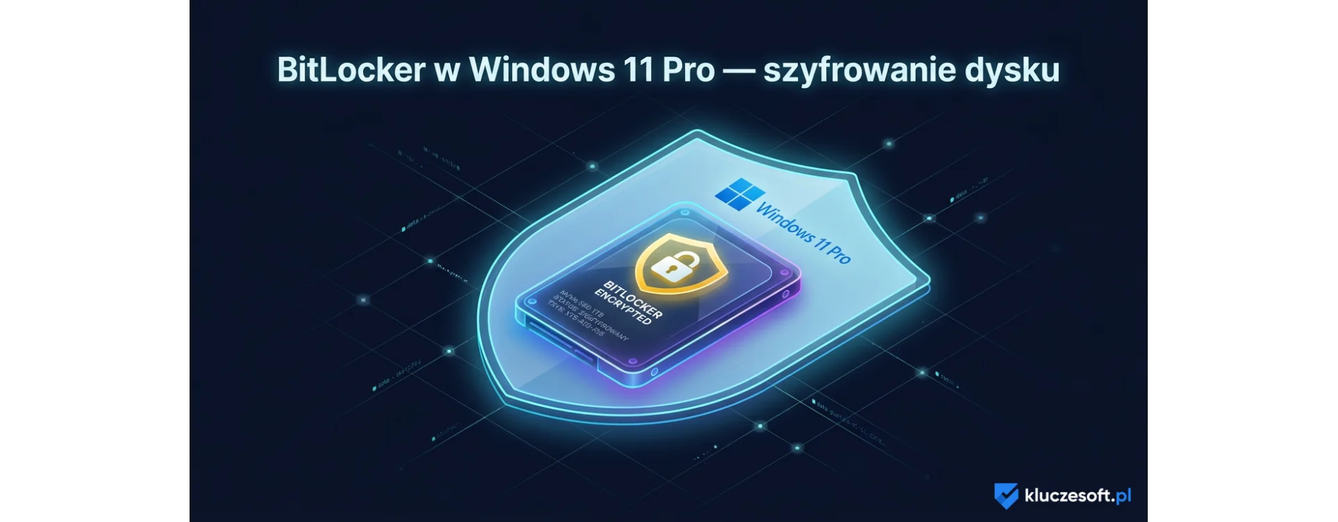 BitLocker w Windows 11 Pro — szyfrowanie dysku krok po kroku BitLocker w Windows 11 Pro — szyfrowanie dysku krok po kroku