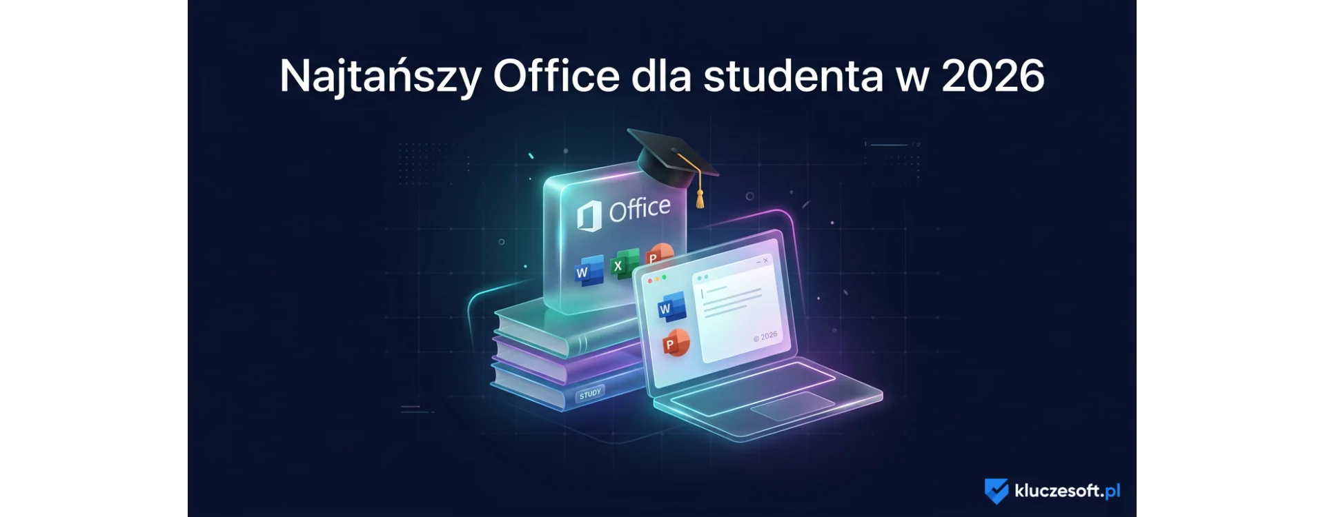 Najtańszy Office dla studenta w 2026 — jak zaoszczędzić na pakiecie biurowym