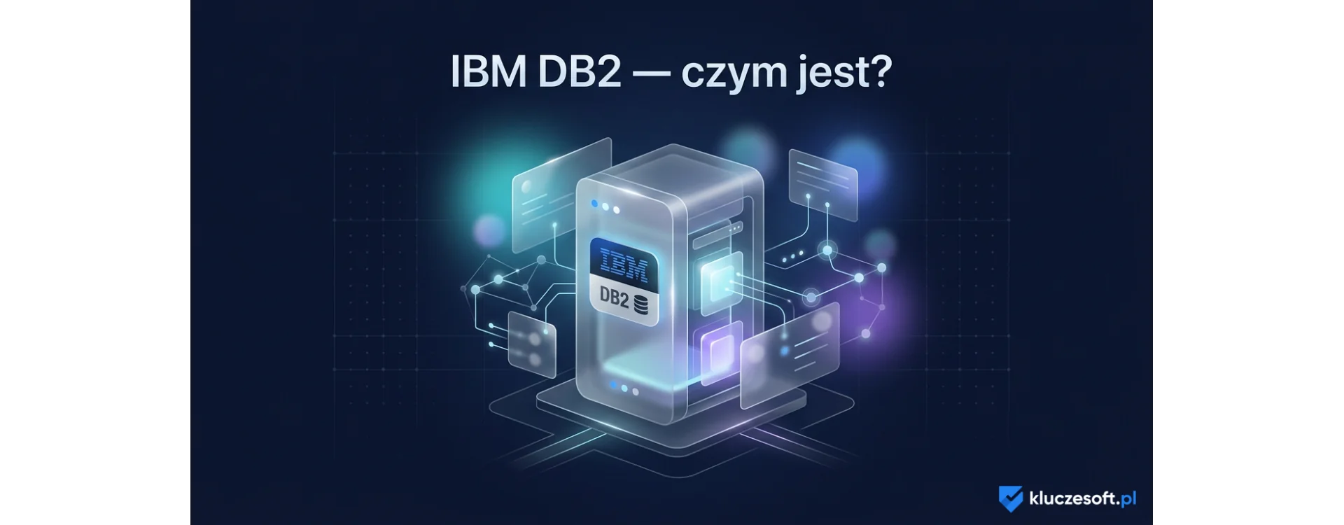 IBM DB2 – czym jest, do czego służy, jakie możliwości niesie?