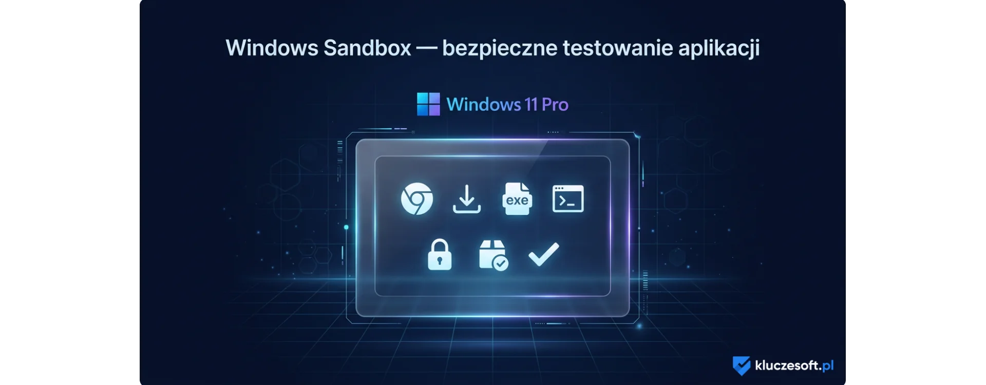 Windows Sandbox — bezpieczne testowanie aplikacji w Windows 11 Pro
