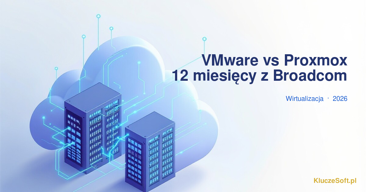 VMware vSphere vs Proxmox VE — 12 miesięcy po przejęciu Broadcom [2026]