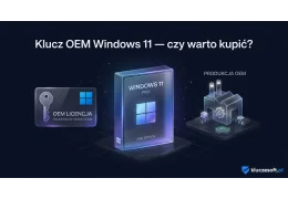Klucz OEM Windows 11 — czy warto kupić? Wszystko co musisz wiedzieć