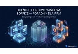 Licencje hurtowe Windows i Office — poradnik dla firm i resellerów