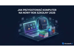 Jak przygotować komputer na nowy rok szkolny 2026 — poradnik