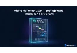 Microsoft Project 2024 — profesjonalne zarządzanie projektami krok po kroku