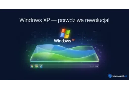 Windows XP, czyli prawdziwa rewolucja!