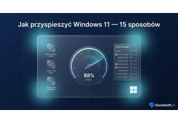 Jak przyspieszyć Windows 11 — 15 sprawdzonych sposobów