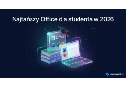 Najtańszy Office dla studenta w 2026 — jak zaoszczędzić na pakiecie biurowym