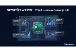 Nowości w Excel 2024 — nowe funkcje, formuły i AI