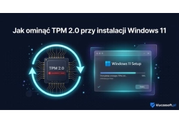 Jak ominąć TPM 2.0 przy instalacji Windows 11 — sprawdzone metody