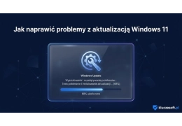 Jak naprawić problemy z aktualizacją Windows 11 — kompletny poradnik